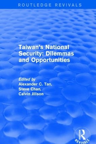 Бумажная книга «Revival: Taiwan's National Security: Dilemmas and Opportunities (2001)», авторов Александр К. Тан, Стив Чан - фото №1
