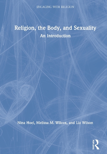 Бумажная книга «Religion, the Body, and Sexuality: An Introduction», авторов Лиз Уилсон, Мелисса Уилкокс, Нина Хоэль - фото №1