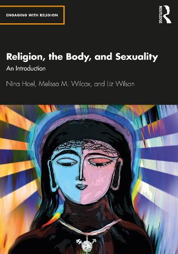 Бумажная книга «Religion, the Body, and Sexuality: An Introduction», авторов Лиз Уилсон, Мелисса Уилкокс, Нина Хоэль - фото №1