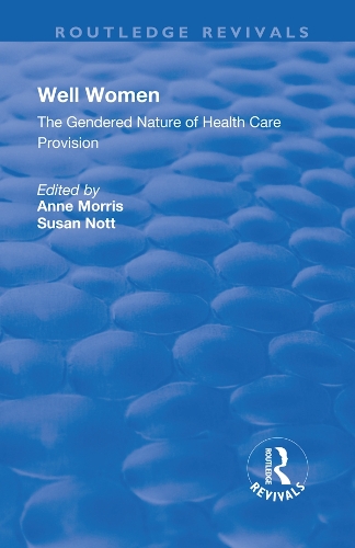Бумажная книга «Well Women: The Gendered Nature of Health Care Provision», авторов Энн Моррис, Сьюзен Нотт - фото №1