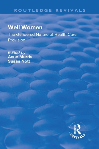 Бумажная книга «Well Women: The Gendered Nature of Health Care Provision», авторов Энн Моррис, Сьюзен Нотт - фото №1