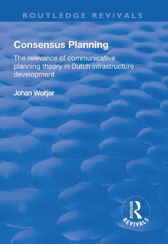 Бумажная книга «Consensus Planning: The Relevance of Communicative Planning Theory in Duth Infrastructure Development», автор Йохан Вольтье - фото №1