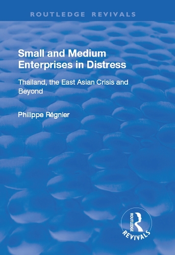 Бумажная книга «Small and Medium Enterprises in Distress: Thailand, the East Asian Crisis and Beyond», автор Филипп Ренье - фото №1
