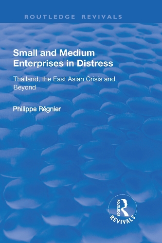 Бумажная книга «Small and Medium Enterprises in Distress: Thailand, the East Asian Crisis and Beyond», автор Филипп Ренье - фото №1