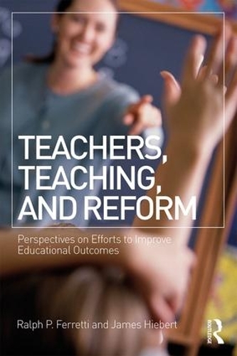 Паперова книга «Teachers, Teaching, and Reform: Perspectives on Efforts to Improve Educational Outcomes» - фото №1