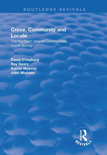 Бумажная книга «Crime, Community and Locale: The Northern Ireland Communities Crime Survey», авторов Дэвид О'Махони, Джон Морисон, Рэй Гири - фото №1