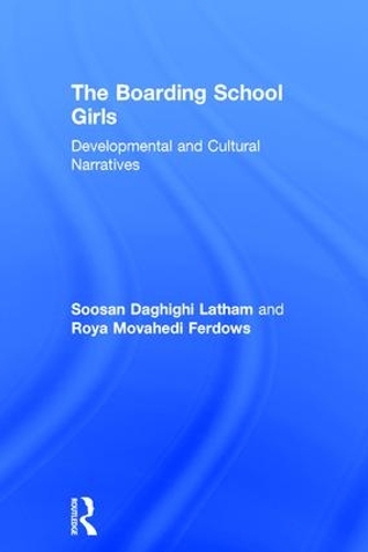 Бумажная книга «The Boarding School Girls: Developmental and Cultural Narratives», авторов Рой Фердоус, Сусан Лэтэм - фото №1
