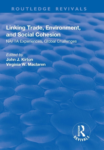 Бумажная книга «Linking Trade, Environment, and Social Cohesion: NAFTA Experiences, Global Challenges», авторов Джон Дж. Киртон, Вирджиния В. Макларен - фото №1