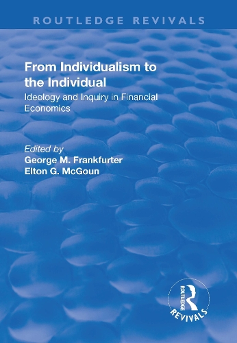 Бумажная книга «From Individualism to the Individual: Ideology and Inquiry in Financial Economics», авторов Элтон Г. МакГаун, Джордж М. Франкфуртер - фото №1