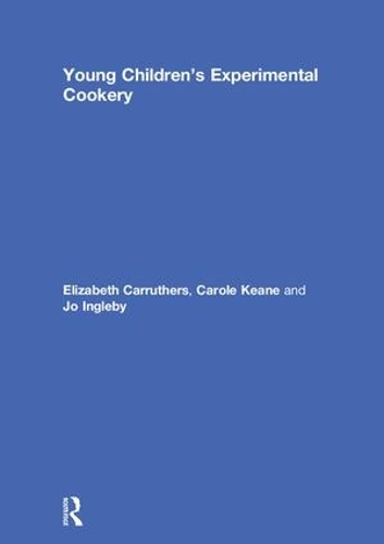 Бумажная книга «Young Children’s Experimental Cookery», авторов Кэрол Кин, Элизабет Каррутерс, Джо Инглби - фото №1