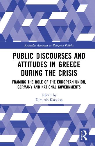 Бумажная книга «Public Discourses and Attitudes in Greece during the Crisis: Framing the Role of the European Union, Germany and National Governments» - фото №1