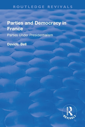Бумажная книга «Parties and Democracy in France: Parties Under Presidentialism: Parties Under Presidentialism», автор Дэвид Белл - фото №1