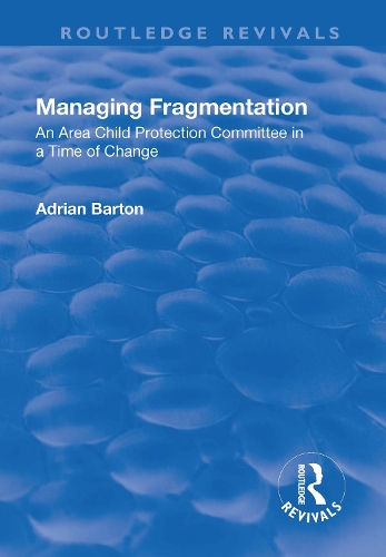 Бумажная книга «Managing Fragmentation: An Area Child Protection Committee in a Time of Change», автор Адриан Бартон - фото №1