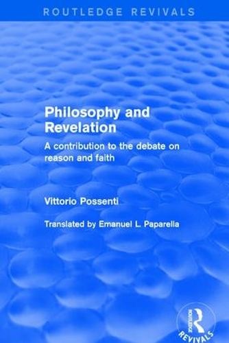 Бумажная книга «Philosophy and Revelation: A Contribution to the Debate on Reason and Faith: A Contribution to the Debate on Reason and Faith», автор Витторио Поссенти - фото №1