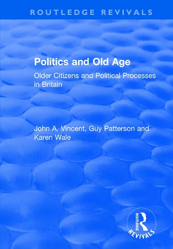 Бумажная книга «Politics and Old Age: Older Citizens and Political Processes in Britain: Older Citizens and Political Processes in Britain», авторов Гай Паттерсон, Джон А. Винсент, Карен Уэйл - фото №1