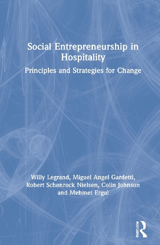 Бумажная книга «Social Entrepreneurship in Hospitality: Principles and Strategies for Change», авторов Колин Джонсон, Мехмет Эргуль, Мигель Анхель Гардетти, Роберт Шёнрок Нильсен, Вилли Легран - фото №1