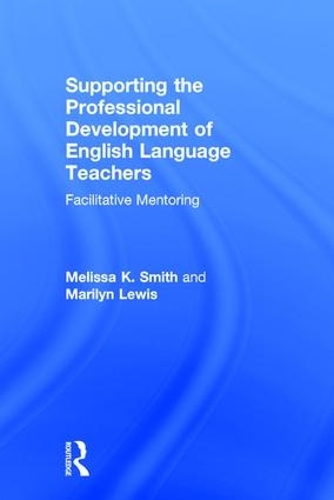 Паперова книга «Supporting the Professional Development of English Language Teachers: Facilitative Mentoring», авторів Мерилін Льюїс, Мелісса К. Сміт - фото №1