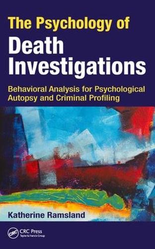 Бумажная книга «The Psychology of Death Investigations: Behavioral Analysis for Psychological Autopsy and Criminal Profiling», автор Кэтрин Рамсланд - фото №1