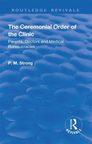 Бумажная книга «The Ceremonial Order of the Clinic: Parents, Doctors and Medical Bureaucracies», авторов П.М. Стронг, Роберт Дингуолл - фото №1