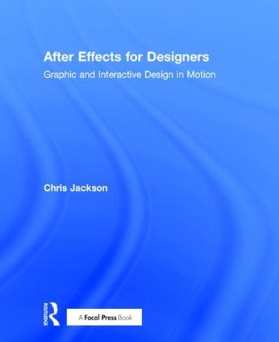 [object Object] «After Effects for Designers: Graphic and Interactive Design in Motion», автор Кріс Джексон - фото №1