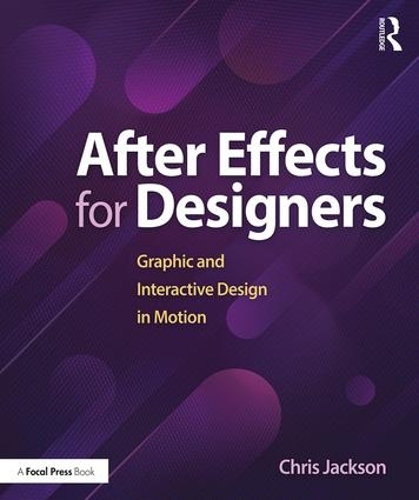 Бумажная книга «After Effects for Designers: Graphic and Interactive Design in Motion», автор Крис Джексон - фото №1