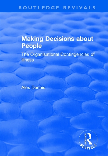 Бумажная книга «Making Decisions about People: The Organisational Contingencies of Illness», автор Алекс Деннис - фото №1