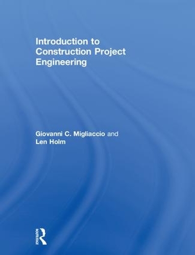 Паперова книга «Introduction to Construction Project Engineering», авторів Джованні К. Мільяччо, Лен Холм - фото №1