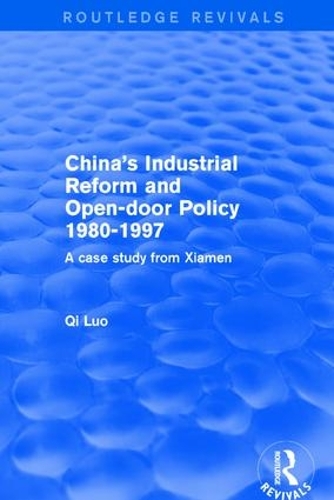 Бумажная книга «Revival: China's Industrial Reform and Open-door Policy 1980-1997: A Case Study from Xiamen (2001): A Case Study from Xiamen», автор Ци Луо - фото №1
