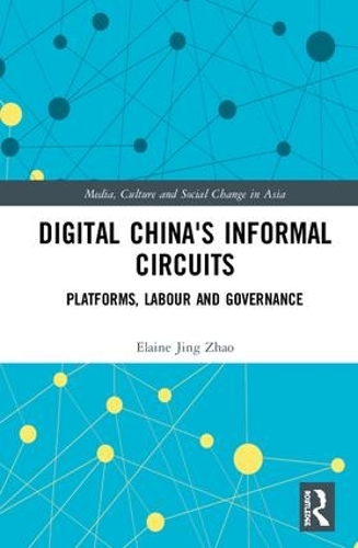 Бумажная книга «Digital China's Informal Circuits: Platforms, Labour and Governance», автор Элейн Цзин Чжао - фото №1