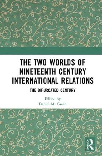 Бумажная книга «The Two Worlds of Nineteenth Century International Relations: The Bifurcated Century» - фото №1