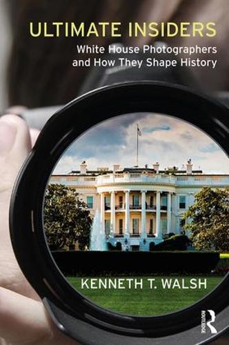 Бумажная книга «Ultimate Insiders: White House Photographers and How They Shape History», автор Кеннет Т. Уолш - фото №1