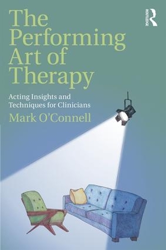Паперова книга «The Performing Art of Therapy: Acting Insights and Techniques for Clinicians», автор Марк О'Коннелл - фото №1
