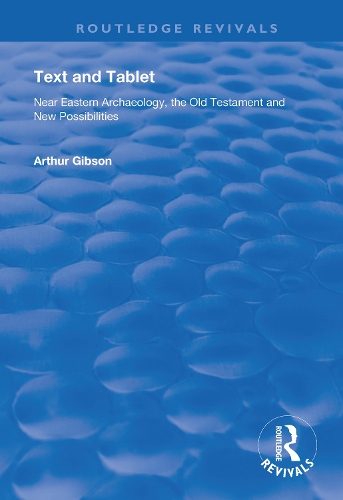 Паперова книга «Text and Tablet: Near Eastern Archaeology, the Old Testament and New Possibilities», авторів Артур Гібсон, Брук В.Р. Пірсон - фото №1