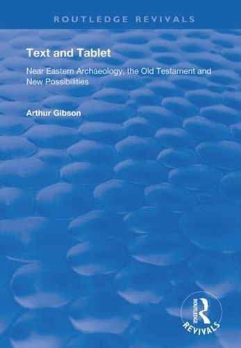 Паперова книга «Text and Tablet: Near Eastern Archaeology, the Old Testament and New Possibilities», авторів Артур Гібсон, Брук В.Р. Пірсон - фото №1