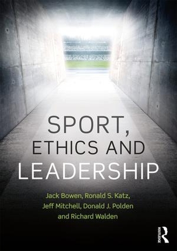 Бумажная книга «Sport, Ethics and Leadership», авторов Дональд Дж. Полден, Джек Боуэн, Джеффри Р. Митчелл, Ричард Уолден, Рональд С. Кац - фото №1