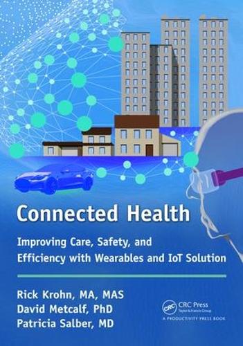Бумажная книга «Connected Health: Improving Care, Safety, and Efficiency with Wearables and IoT Solution», авторов Дэвид Меткалф, Патриция Сальбер, Ричард Крон - фото №1