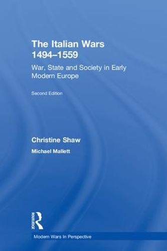 Бумажная книга «The Italian Wars 1494-1559: War, State and Society in Early Modern Europe», авторов Кристин Шоу, Майкл Маллетт - фото №1