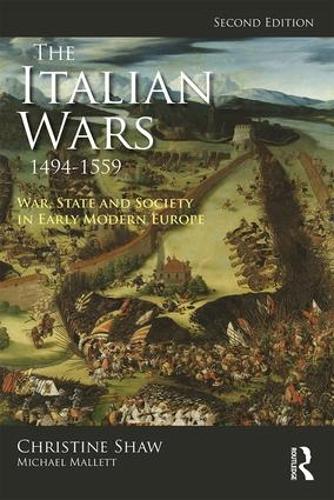 Бумажная книга «The Italian Wars 1494-1559: War, State and Society in Early Modern Europe», авторов Кристин Шоу, Майкл Маллетт - фото №1