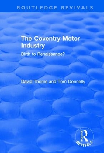 Бумажная книга «The Coventry Motor Industry: Birth to Renaissance», авторов Дэвид Томс, Том Доннелли - фото №1