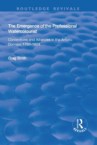 Бумажная книга «The Emergence of the Professional Watercolourist: Contentions and Alliances in the Artistic Domain, 1760–1824», автор Грег Смит - фото №1