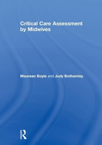 Бумажная книга «Critical Care Assessment by Midwives», авторов Джуди Ботамли, Морин Бойл - фото №1
