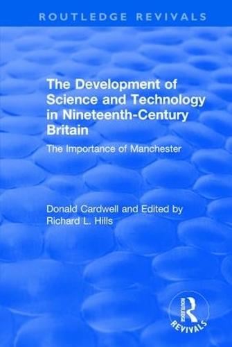 Бумажная книга «The Development of Science and Technology in Nineteenth-Century Britain: The Importance of Manchester», автор Дональд Кардуэлл - фото №1