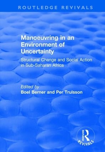 Бумажная книга «Manoeuvring in an Environment of Uncertainty: Structural Change and Social Action in Sub-Saharan Africa», авторов Боэль Бернер, Пер Трулссон - фото №1