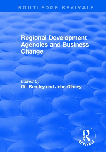 Паперова книга «Regional Development Agencies and Business Change», авторів Гілл Бентлі, Джон Гібні - фото №1