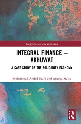 Бумажная книга «Integral Finance – Akhuwat: A Case Study of the Solidarity Economy», авторов Анека Малик, Мухаммад Амджад Сакиб - фото №1