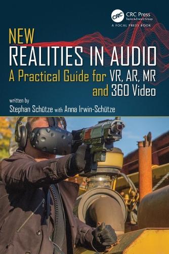 [object Object] «New Realities in Audio: A Practical Guide for VR, AR, MR and 360 Video.», авторів Анна Ірвін-Шютце, Стефан Шютце - фото №1
