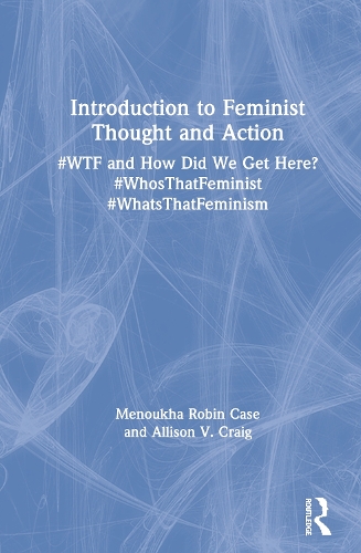 Паперова книга «Introduction to Feminist Thought and Action: #WTF and How Did We Get Here? #WhosThatFeminist #WhatsThatFeminism», авторів Еллісон Крейг, Менуха Кейс - фото №1