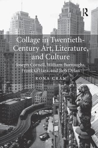 Бумажная книга «Collage in Twentieth-Century Art, Literature, and Culture: Joseph Cornell, William Burroughs, Frank O’Hara, and Bob Dylan», автор Рона Крэн - фото №1