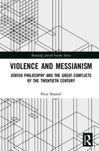 Бумажная книга «Violence and Messianism: Jewish Philosophy and the Great Conflicts of the Twentieth Century», автор Петар Боянич - фото №1