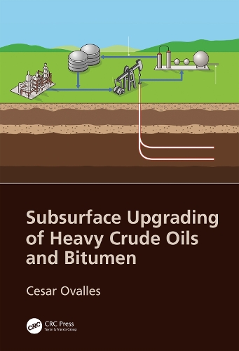Бумажная книга «Subsurface Upgrading of Heavy Crude Oils and Bitumen», автор Сезар Овалес - фото №1